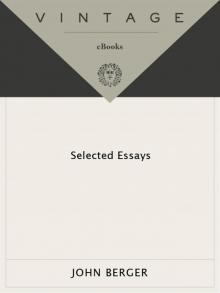 Selected Essays of John Berger Selected Essays of John Berger