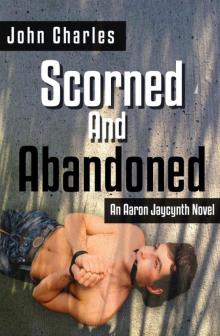 Scorned and Abandoned (An Aaron Jaycynth Mystery) Scorned and Abandoned (An Aaron Jaycynth Mystery)