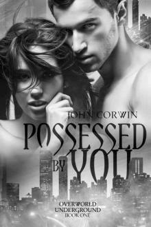 Possessed By You (Overworld Underground Book 1) Possessed By You (Overworld Underground Book 1)