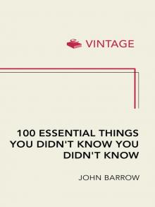 100 Essential Things You Didn't Know You Didn't Know