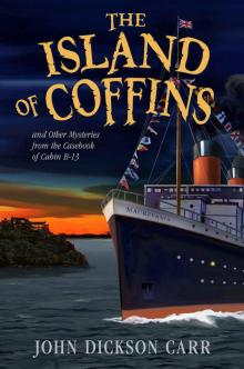 The Island of Coffins and Other Mysteries from the Casebook of Cabin B-13 The Island of Coffins and Other Mysteries from the Casebook of Cabin B-13