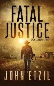 Fatal Justice: Jack Lamburt Vigilante Justice Series 1 Fatal Justice: Jack Lamburt Vigilante Justice Series 1