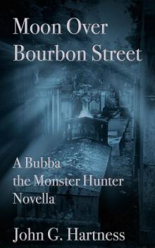 Moon over Bourbon Street - a Bubba the Monster Hunter Novella Moon over Bourbon Street - a Bubba the Monster Hunter Novella