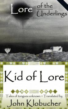Lore of the Underlings: Kid of Lore Lore of the Underlings: Kid of Lore