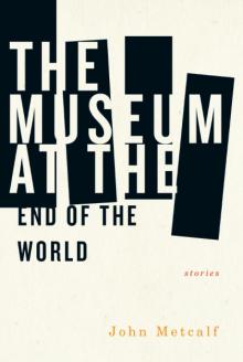 The Museum at the End of the World The Museum at the End of the World