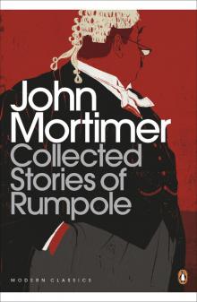 The Collected Stories of Rumpole The Collected Stories of Rumpole