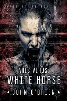 ARES Virus (Book 2): White Horse