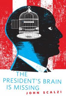 The President's Brain Is Missing The President's Brain Is Missing