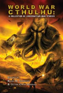 World War Cthulhu: A Collection of Lovecraftian War Stories World War Cthulhu: A Collection of Lovecraftian War Stories