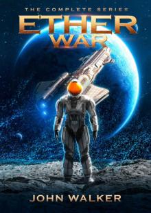 Ether War: The Complete Series (John Walker Box Sets)