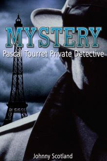 MYSTERY: Pascal Tourret Private Detective (Mystery, Suspense, Crime, Murder, Detectives, Fiction, Unsolved Mysteries, Mysteries, Thriller, Intense, Drama)