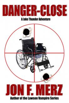 Danger-Close: A Jake Thunder Adventure (The Jake Thunder Adventures Book 1)