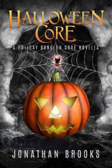 Halloween Core: A Holiday Dungeon Core Novella Halloween Core: A Holiday Dungeon Core Novella