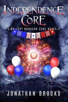 Independence Core: A Holiday Dungeon Core Novella