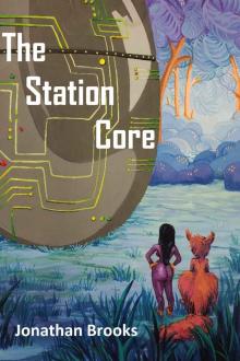 The Station Core: A Dungeon Core Epic (Station Cores Book 1) The Station Core: A Dungeon Core Epic (Station Cores Book 1)