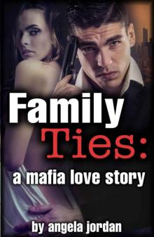 FAMILY TIES: A Mafia Love Story (Erotic Mafia Romance)
