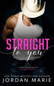 Straight to You