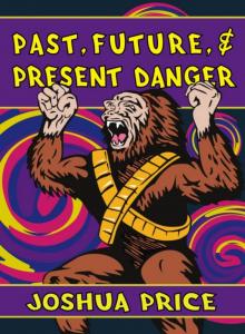 Past, Future, & Present Danger (Book Two of The Absurd Misadventures of Captain Rescue) Past, Future, & Present Danger (Book Two of The Absurd Misadventures of Captain Rescue)