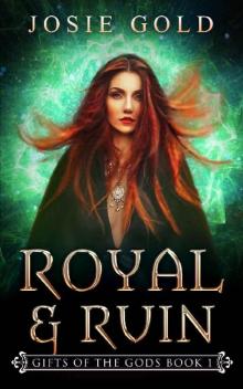 Royal & Ruin (Gifts of the Gods Book 1) Royal & Ruin (Gifts of the Gods Book 1)