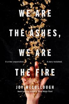We Are the Ashes, We Are the Fire We Are the Ashes, We Are the Fire