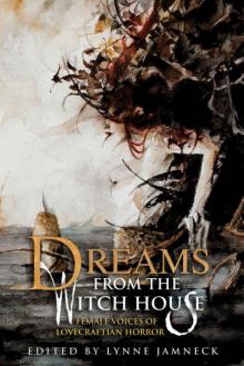 Dreams from the Witch House: Female Voices of Lovecraftian Horror