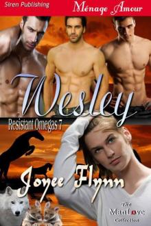 Flynn, Joyee - Wesley [Resistant Omegas 7] (Siren Publishing Ménage Amour ManLove)