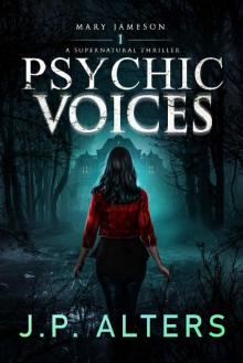 Psychic Voices: Mary Jameson Book 1: A Supernatural Thriller (Psychic Voices: Book 1 in the Mary Jameson Supernatural Thriller Series)