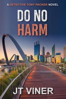 Do No Harm: An Australian Crime Thriller (Detective Tony Packer Book 5)