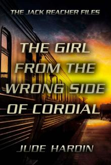 THE JACK REACHER FILES: THE GIRL FROM THE WRONG SIDE OF CORDIAL (with Bonus Thriller THE BLOOD NOTEBOOKS)