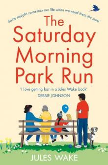The Saturday Morning Park Run: A gloriously uplifting and page-turning book that will make you feel happy! The Saturday Morning Park Run: A gloriously uplifting and page-turning book that will make you feel happy!