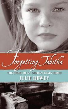 Forgetting Tabitha: An Orphan Train Rider Forgetting Tabitha: An Orphan Train Rider