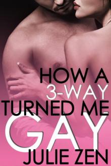 How A 3-Way Turned Me Gay How A 3-Way Turned Me Gay