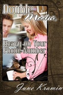 Double Mocha, Heavy On Your Phone Number