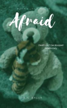 Afraid (Alpha's Little Psycho Book 3)