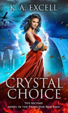 Crystal Choice: The Second Novel in the Projector War Saga Crystal Choice: The Second Novel in the Projector War Saga