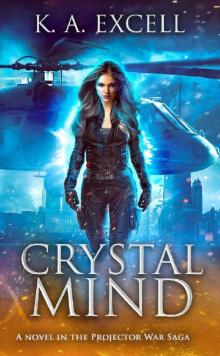 Crystal Mind: A novel in the Projector War Saga Crystal Mind: A novel in the Projector War Saga