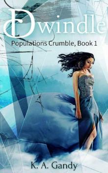 Dwindle: Populations Crumble: Book 1 Dwindle: Populations Crumble: Book 1