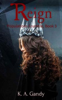 Reign: Populations Crumble, Book 3 Reign: Populations Crumble, Book 3