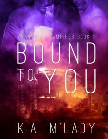 Bound To You: Vranthian Vampires – Book 1 Bound To You: Vranthian Vampires – Book 1