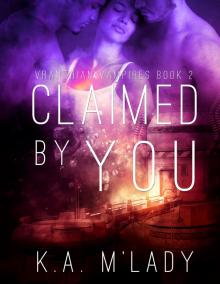 Claimed By You: Vranthian Vampires – Book 2 Claimed By You: Vranthian Vampires – Book 2