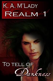 Realm Book One - To Tell of Darkness Realm Book One - To Tell of Darkness