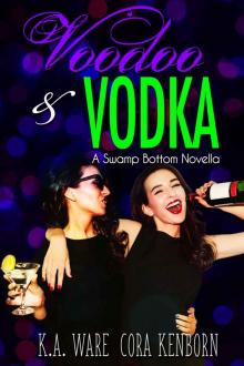 Voodoo and Vodka: A Swamp Bottom Novella Voodoo and Vodka: A Swamp Bottom Novella
