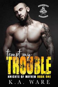 Tempt My Trouble (Knights of Mayhem Book 1) Tempt My Trouble (Knights of Mayhem Book 1)