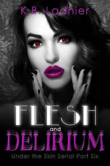 Flesh and Delirium_Under the Skin Serial Part Six Flesh and Delirium_Under the Skin Serial Part Six