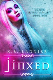 Jinxed_Toxic Bitchcraft Book One