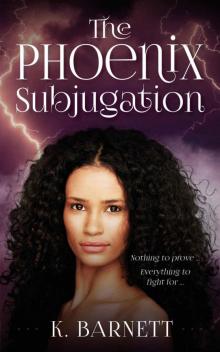 The Phoenix Subjugation The Phoenix Subjugation