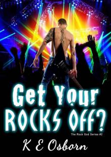 Get Your Rocks Off? (The Rock God #2)