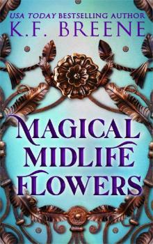 Magical Midlife Flowers: A Magical Midlife Novella 7.5 Magical Midlife Flowers: A Magical Midlife Novella 7.5