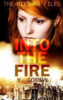 Into the Fire (The Mieshka Files Book 1) Into the Fire (The Mieshka Files Book 1)