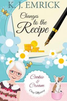 Changes to the Recipe (A Cookie and Cream Cozy Mystery Book 4) Changes to the Recipe (A Cookie and Cream Cozy Mystery Book 4)